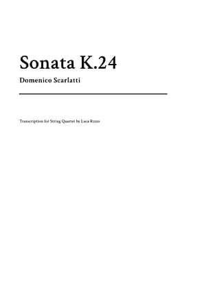 Title page of the string quartet arrangement of Sonata K.24 by Domenico Scarlatti, original arrangement, showing the title, arranger/composer name, and instrumentation (string quartet: 2 violins, viola, cello).